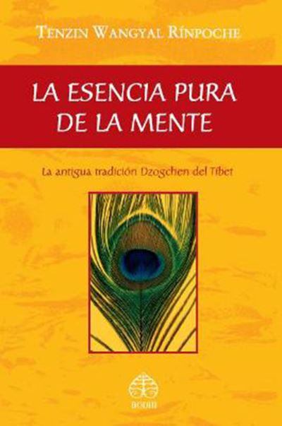 Cover for Tenzin Wangyal Rinpoche · La esencia pura de la mente: La antigua tradicion Dzogchen del Tibet (Taschenbuch) (2012)