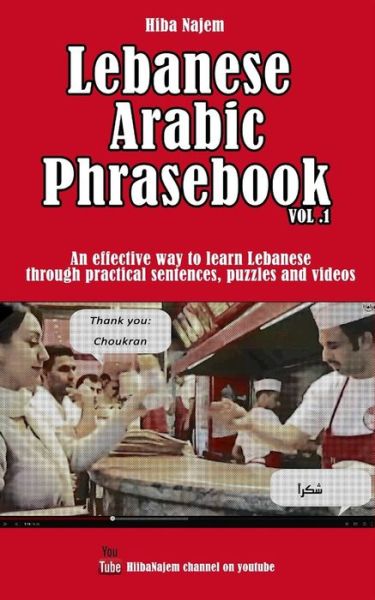 Cover for Hiba Najem · Lebanese Arabic Phrasebook Vol. 1: an Effective Way to Learn Lebanese Through Practical Sentences, Puzzles and Videos (Lebanese Arabic Phrasebooks) (Volume 1) (Pocketbok) (2014)