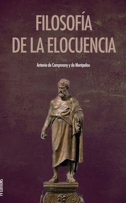 Cover for Antonio de Campmany Y de Montpalau · Filosofia de la elocuencia (Innbunden bok) (2020)