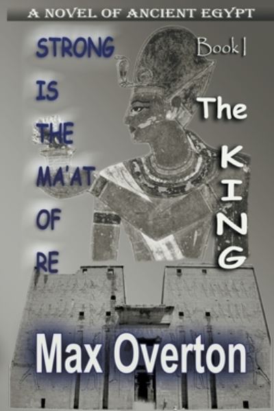 Cover for Max Overton · The King - Strong Is the Ma'at of Re (Taschenbuch) (2022)