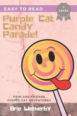 Cover for Brie Wetherby · Purple Cat Candy Parade: Prim and Friends Purple Cat Adventures Easy Reader - Prim and Friends Purple Cat Adventures (Paperback Book) (2022)