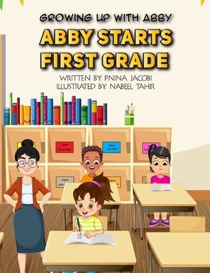 Abby Starts First Grade - Pnina Jacobi - Boeken - Independently Published - 9798419157217 - 18 februari 2022