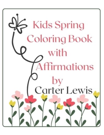 Cover for Life, Thriving, IV · Kids Spring Coloring Book with Affirmations (Paperback Book) (2022)