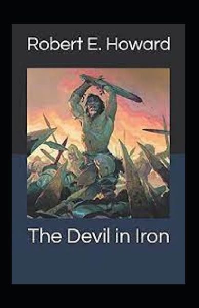 Cover for Robert Ervin Howard · The Devil in Iron Annotated (Paperback Book) (2021)