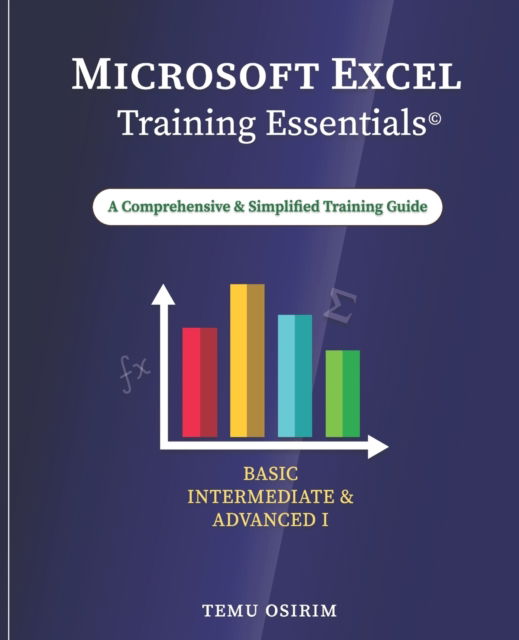 Cover for Temu Osirim · Microsoft Excel Training Essentials: A Comprehensive and Simplified Training Guide (Paperback Book) (2021)