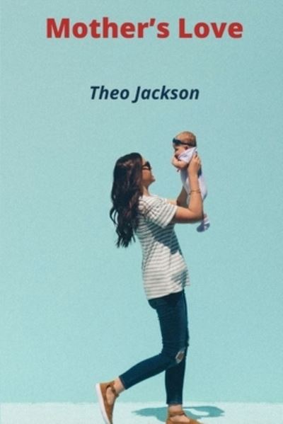 Cover for Theo Jackson · Mother's Love (Paperback Book) (2021)