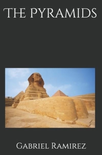 The Pyramids - The Gabriel Ramirez Series 86 - Gabriel Ramirez - Kirjat - Independently Published - 9798500985217 - tiistai 11. toukokuuta 2021