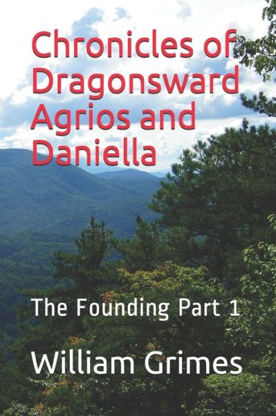 Cover for William Grimes · Chronicles of Dragonsward Agrios and Daniella: The Founding Part 1 - Chronicles of Dragonsward (Taschenbuch) (2001)