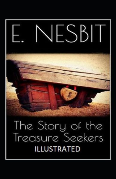 Cover for E Nesbit · The Story of the Treasure Seekers Annotated (Taschenbuch) [Annotated edition] (2021)