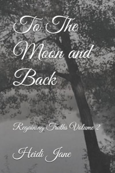 Cover for Heidi Jane · To The Moon and Back: Regaining Truths Volume 2 (Pocketbok) (2021)