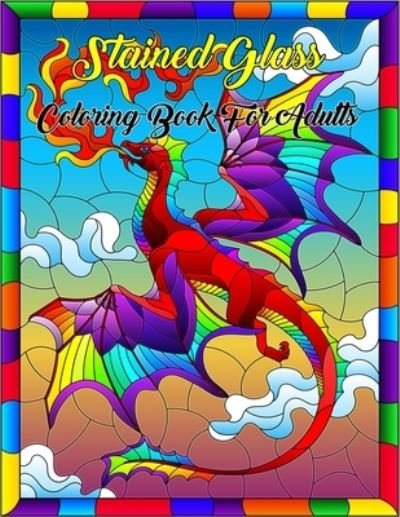 Stained Glass Coloring Book For Adults - Melanie Martinez - Libros - Independently Published - 9798556764217 - 2 de noviembre de 2020