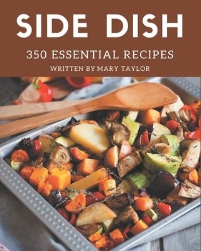 Cover for Mary Taylor · 350 Essential Side Dish Recipes (Paperback Book) (2020)