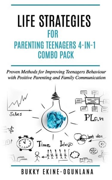 Cover for Bukky Ekine-Ogunlana · Life Strategies for Parenting Teenagers 4-in-1 Combo Pack: Positive Parenting, Tips and Understanding Teens for Better Communication and a Happy Family - Parenting Teenagers (Pocketbok) (2020)