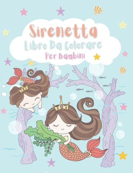 Cover for Francesca Rossi · Sirenetta Libro Da Colorare Per Bambini (Paperback Book) (2020)