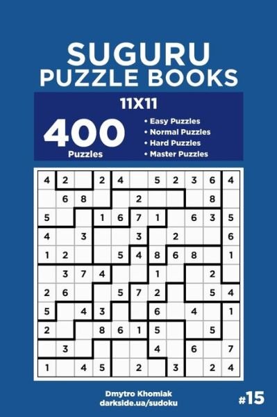 Cover for Dart Veider · Suguru Puzzle Books - 400 Easy to Master Puzzles 11x11 (Volume 15) - Suguru Puzzle Books (Taschenbuch) (2020)