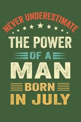 Cover for Peony Press · Never Underestimate The Power Of a Man Born in July (Taschenbuch) (2020)