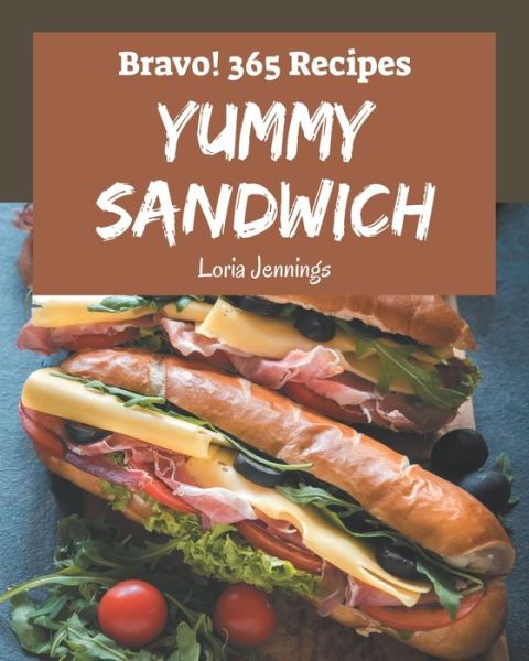 Cover for Loria Jennings · Bravo! 365 Yummy Sandwich Recipes (Paperback Book) (2020)