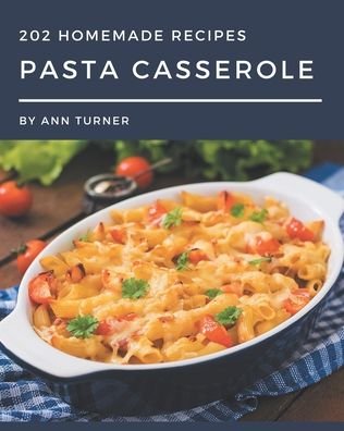 Cover for Ann Turner · 202 Homemade Pasta Casserole Recipes (Pocketbok) (2020)
