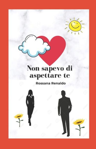 Cover for Rossana Renaldo · Non sapevo di aspettare te (Paperback Book) (2021)