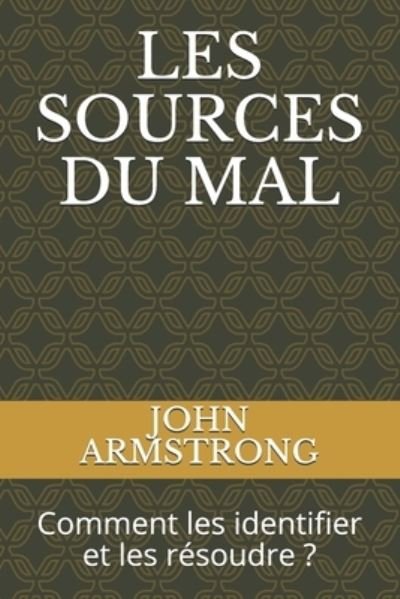 Cover for John Armstrong · Les Sources Du Mal: Comment les identifier et les resoudre ? (Paperback Book) (2021)