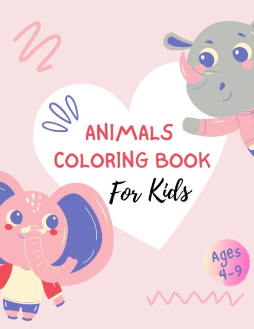 Cover for Cover Arts · Animals Coloring Book For Kids Ages 4-9: Coloring Book of Animals Around the World Perfect for ages 4-9 (Paperback Book) (2021)