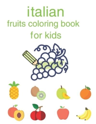 Italian Coloring Book: Fruits Coloring Book for Kids - Fruits Coloring Book for Kids - Joseph - Livros - Independently Published - 9798720468217 - 11 de março de 2021