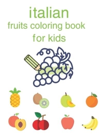 Italian Coloring Book: Fruits Coloring Book for Kids - Fruits Coloring Book for Kids - Joseph - Bøger - Independently Published - 9798720468217 - 11. marts 2021