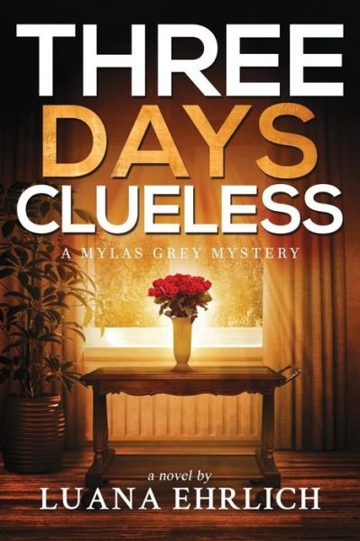 Cover for Luana Ehrlich · Three Days Clueless: A Mylas Grey Mystery - Mylas Grey Mysteries (Pocketbok) (2021)