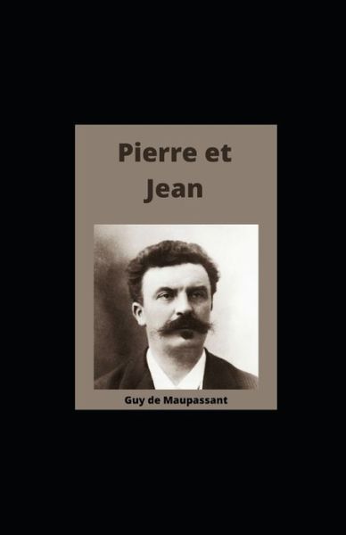 Cover for Guy De Maupassant · Pierre et Jean illustree (Paperback Book) (2021)