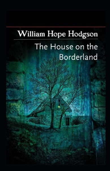 The House on the Borderland - William Hope Hodgson - Livres - Independently Published - 9798748288217 - 4 mai 2021