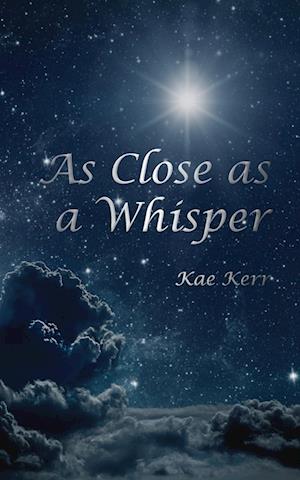 Cover for Kae Kerr · As Close As a Whisper (Book) (2024)