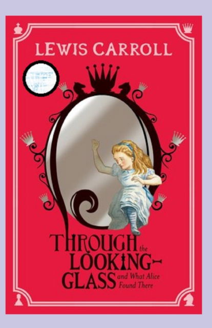 Cover for Lewis Carroll · Through the Looking Glass (And What Alice Found There) Annotated (Pocketbok) (2022)