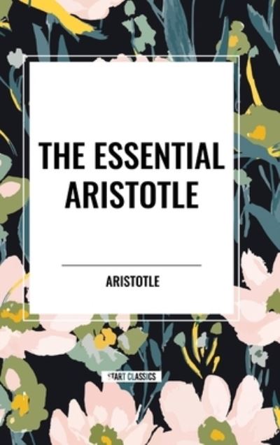 Cover for Aristotle · The Essential Aristotle (Hardcover bog) (2024)