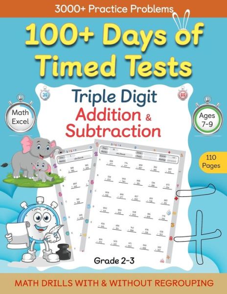 Cover for Abczbook Press · 100+ Days of Timed Tests - Triple Digit Addition and Subtraction Practice Workbook, Math Drills for Grade 2-3, Ages 7-9 (Book) (2022)