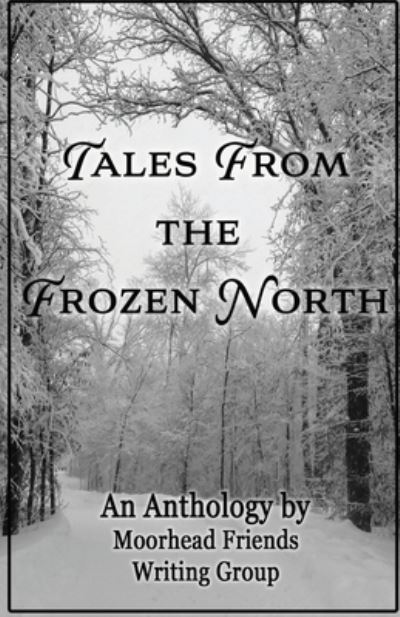 Cover for Moorhead Friends Writing Group · Tales From the Frozen North (Paperback Book) (2022)