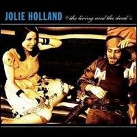 The Living and the Dead - Jolie Holland - Musiikki - Epitaph/Anti - 0045778695218 - tiistai 21. lokakuuta 2008