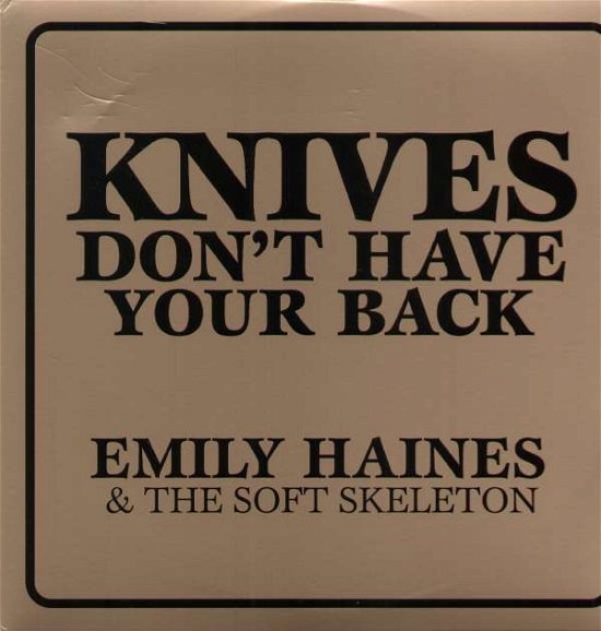 Cover for Haines,emily &amp; Soft Skeleton · Knives Don't Have Your Back (LP) (2007)