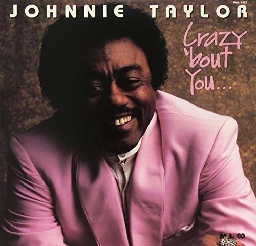 Crazy Bout You - Johnnie Taylor - Musikk - MALACO - 0093652325218 - 3. juni 2008