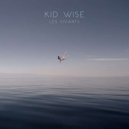 Les Vivants - Kid Wise - Music - UNIVERSAL - 0602557099218 - February 17, 2017