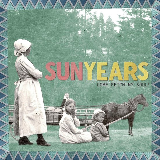 Cover for Sunyears · Come Fetch My Soul! (LP) [Coloured edition] (2023)