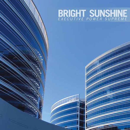 Cover for Bright Sunshine · Executive Power Supreme (LP) (2025)
