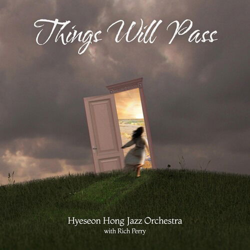 Hyeseon Hong Jazz Orchestra · Things Will Pass (CD) (2024)