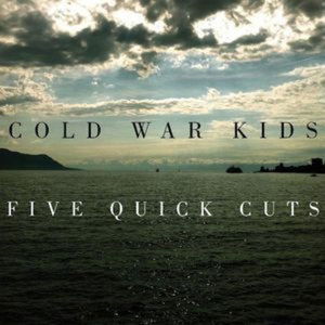 Five Quick Cuts - Cold War Kids - Muziek - DOWNTOWN - 0878037028218 - 18 april 2015