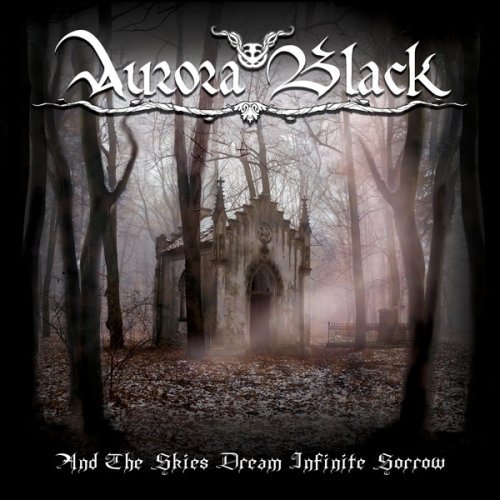 And the Skies Dream Infinite Sorrow - Aurora Black - Music - CDBABY - 0884501009218 - July 23, 2008