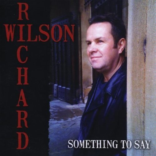 Cover for Richard Wilson · Something to Say (CD) (2010)