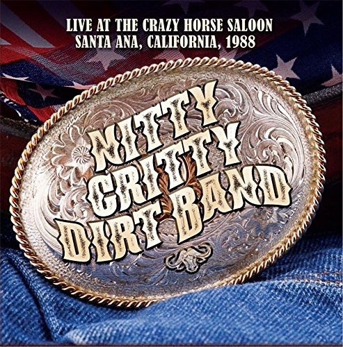 Cover for Nitty Gritty Dirt Band · Live at the Crazy Horse Saloon, Santa Ana, California, 1988 (CD) (2018)