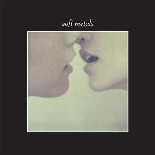 Cover for Soft Metals (LP) (2011)