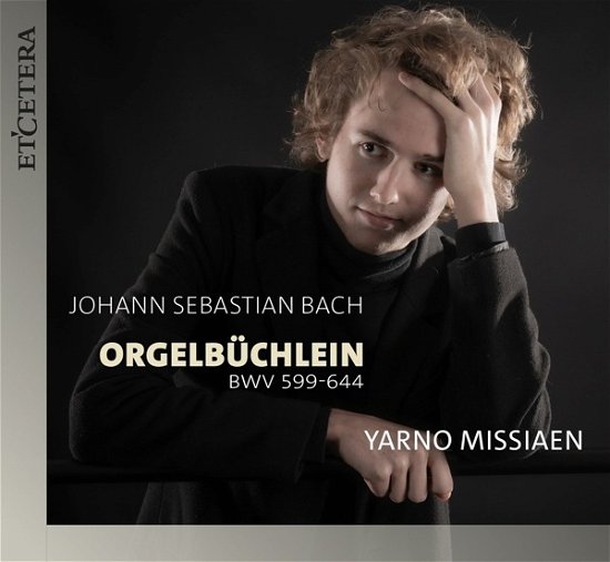 Bach: Orgelbüchlein (BWV 599-644) - Yarno Missiaen - Music - ETCETERA - 8711801018218 - May 24, 2024