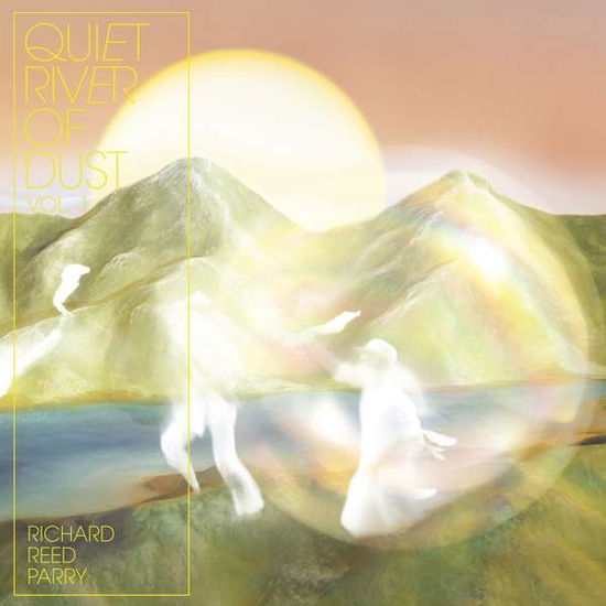 Quiet River of Dust Vol. 1 - Richard Reed Parry - Música - ANTI - 8714092763218 - 21 de setembro de 2018