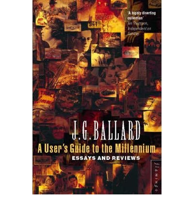 A User’s Guide to the Millennium - J. G. Ballard - Books - HarperCollins Publishers - 9780006548218 - January 6, 1997